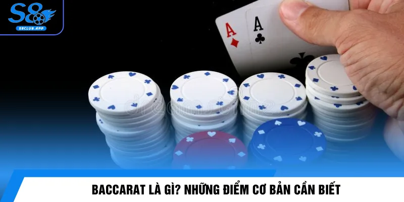 Baccarat là gì? Những điểm cơ bản cần biết