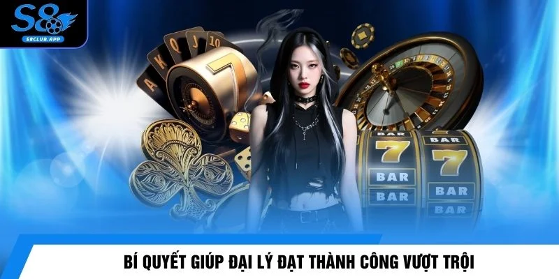 Bí quyết giúp đại lý đạt thành công vượt trội
