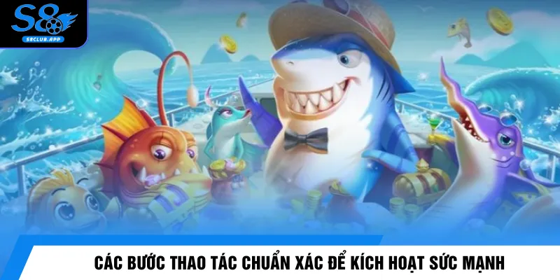 Các bước thao tác chuẩn xác để kích hoạt sức mạnh