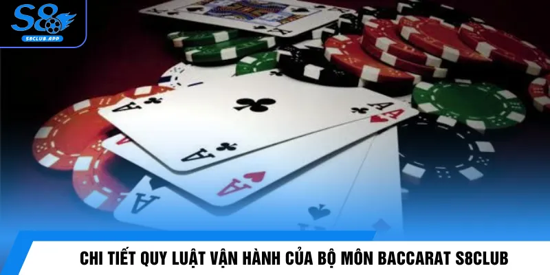 Chi tiết quy luật vận hành của bộ môn Baccarat S8CLUB