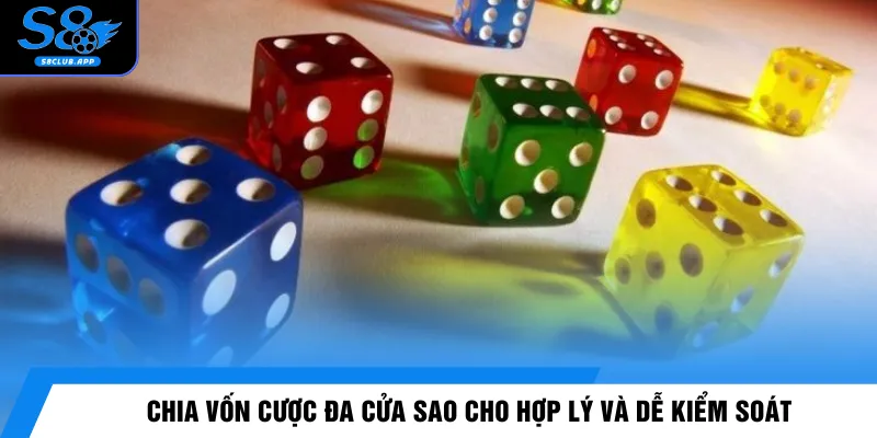 Chia vốn cược đa cửa sao cho hợp lý và dễ kiểm soát