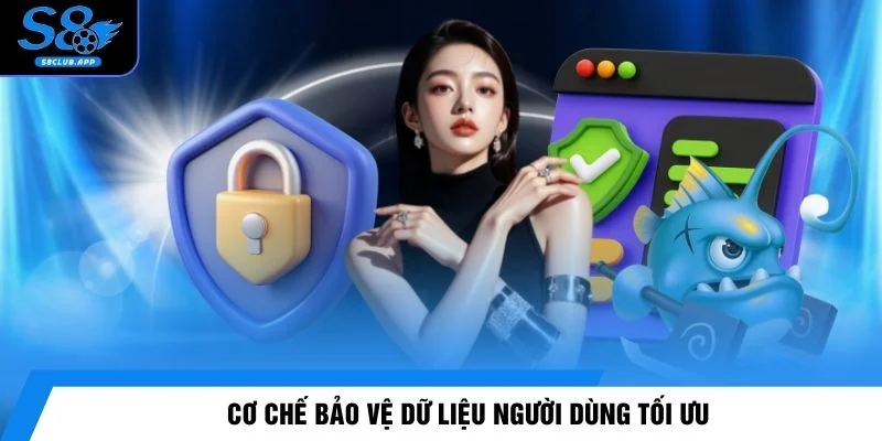 Cơ chế bảo vệ dữ liệu người dùng tối ưu