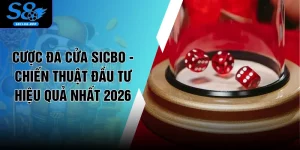 Cược Đa Cửa Sicbo - Chiến Thuật Đầu Tư Hiệu Quả Nhất 2026