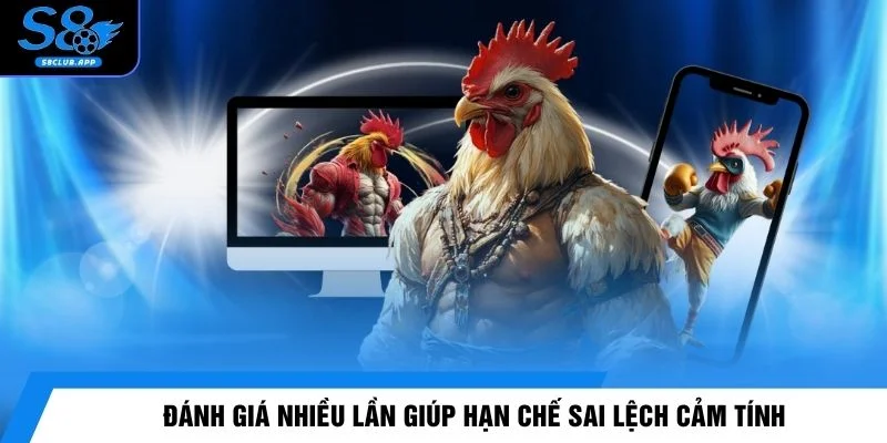 Đánh giá nhiều lần giúp hạn chế sai lệch cảm tính