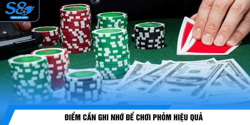 Điểm cần ghi nhớ để chơi Phỏm hiệu quả