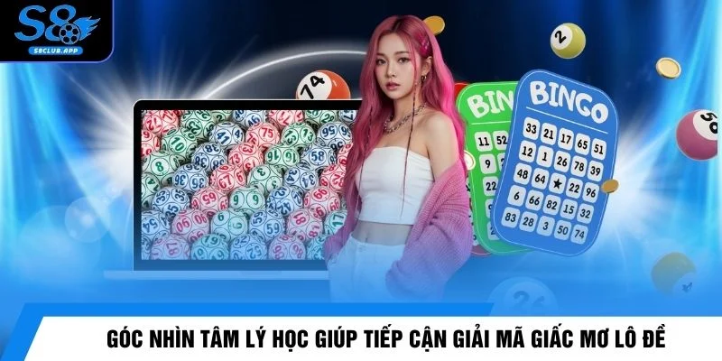 Góc nhìn tâm lý học giúp tiếp cận giải mã giấc mơ lô đề