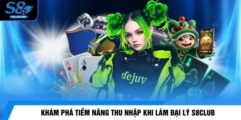 Khám phá tiềm năng thu nhập khi làm đại lý S8CLUB
