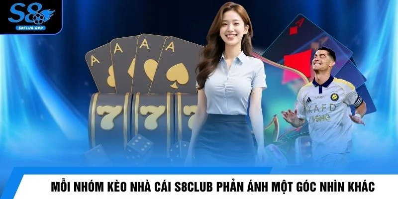 Mỗi nhóm kèo nhà cái S8CLUB phản ánh một góc nhìn khác