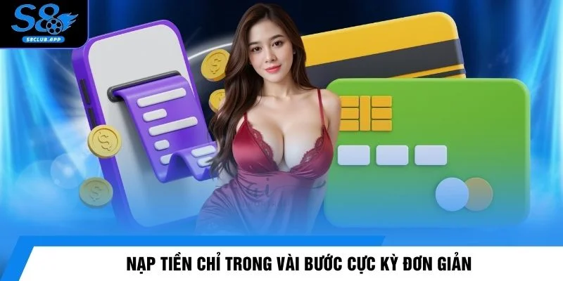 Nạp tiền chỉ trong vài bước cực kỳ đơn giản