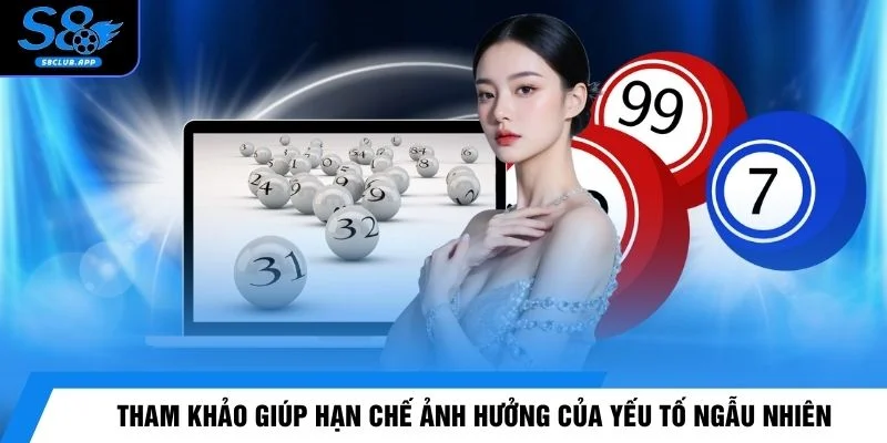 Tham khảo giúp hạn chế ảnh hưởng của yếu tố ngẫu nhiên