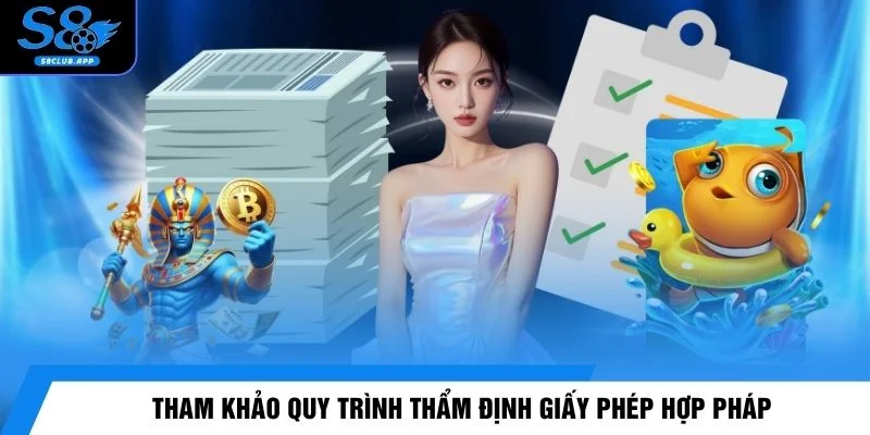 Tham khảo quy trình thẩm định giấy phép hợp pháp 