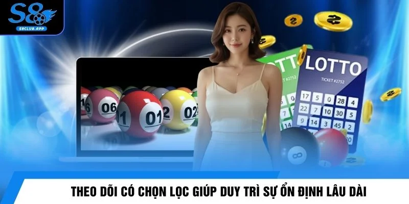 Theo dõi có chọn lọc giúp duy trì sự ổn định lâu dài