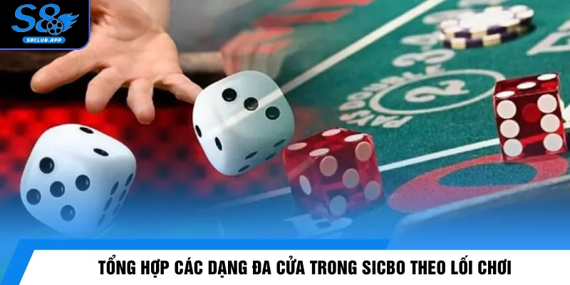Tổng hợp các dạng đa cửa trong Sicbo theo lối chơi