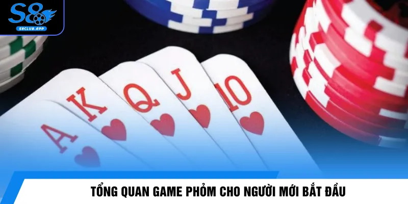 Tổng quan game Phỏm cho người mới bắt đầu