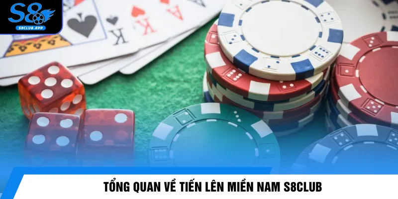 Tổng quan về Tiến lên miền Nam S8CLUB