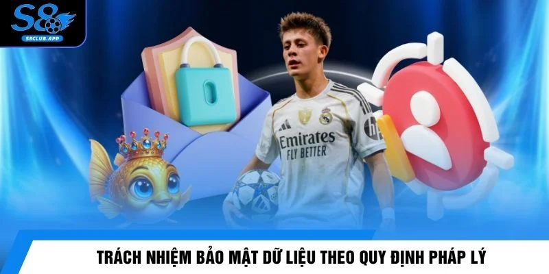 Trách nhiệm bảo mật dữ liệu theo quy định pháp lý